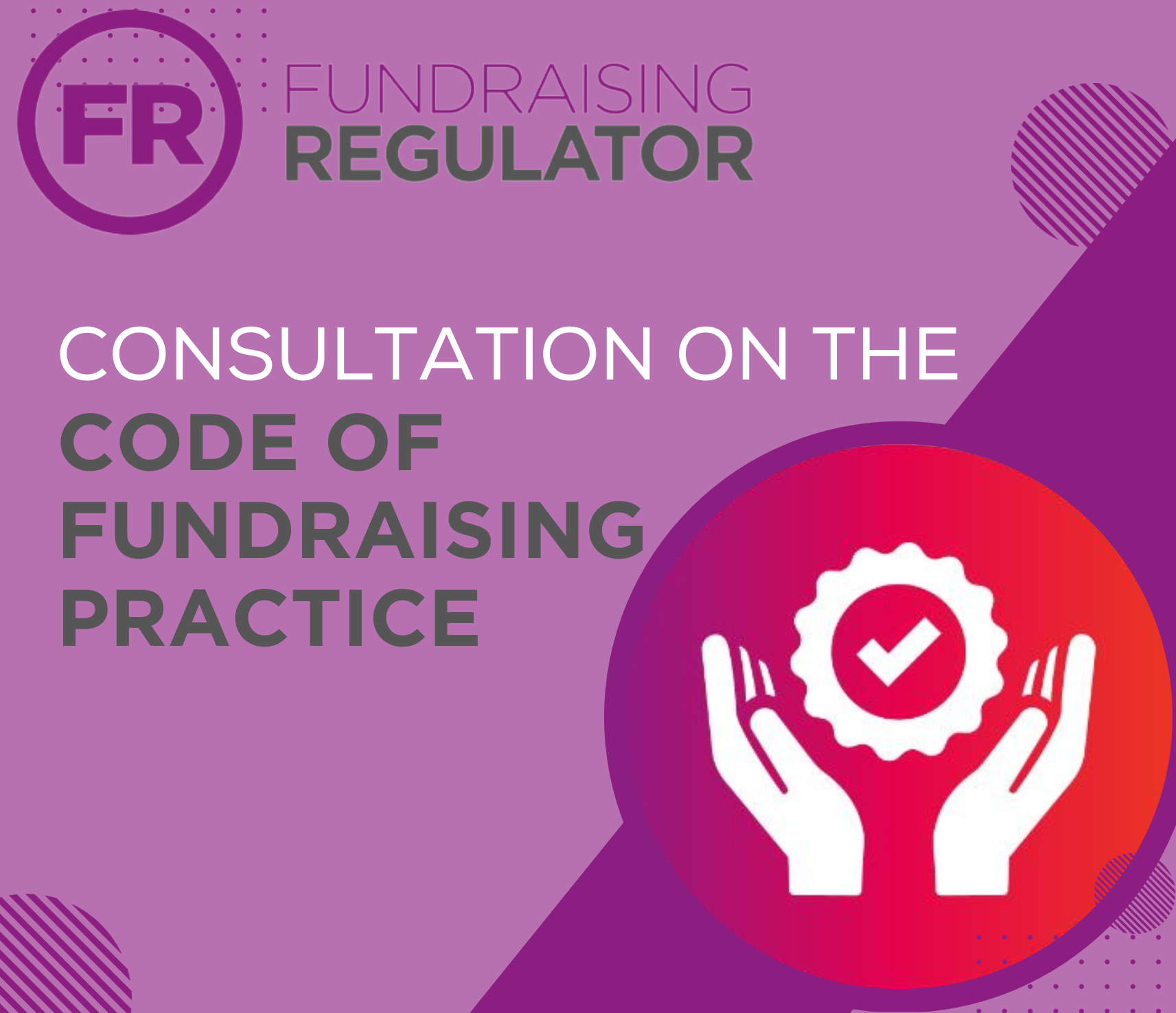 Fundraising Regulators consultation on the Code of Fundraising Practice